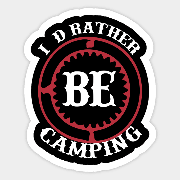 Id Rather Be Camping T Shirt For Women Men Sticker by Xamgi